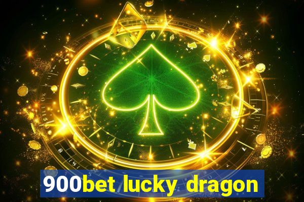 900bet lucky dragon