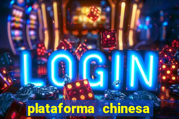 plataforma chinesa do jogo do tigrinho