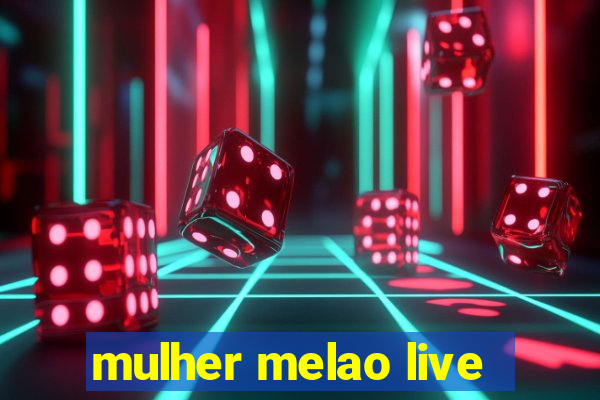 mulher melao live