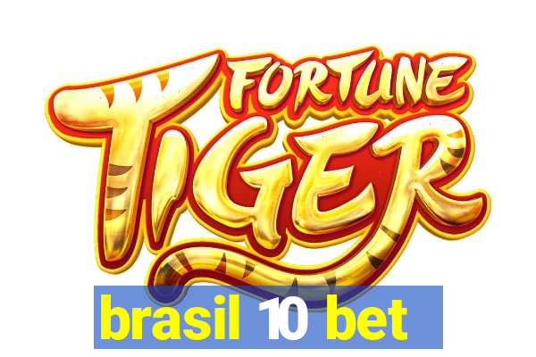 brasil 10 bet