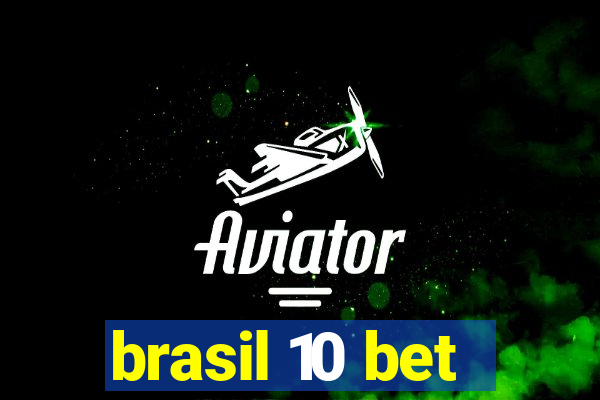 brasil 10 bet