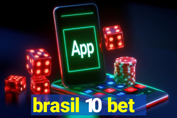 brasil 10 bet