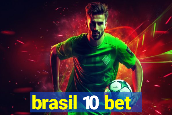 brasil 10 bet