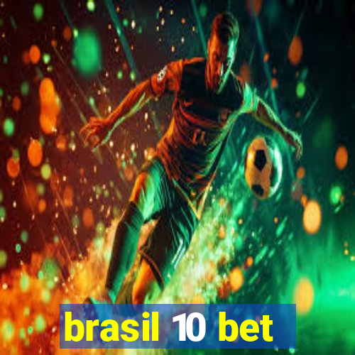 brasil 10 bet