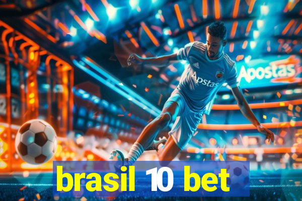 brasil 10 bet