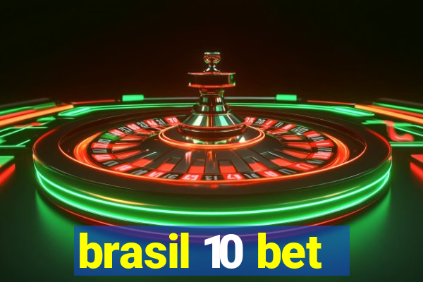 brasil 10 bet