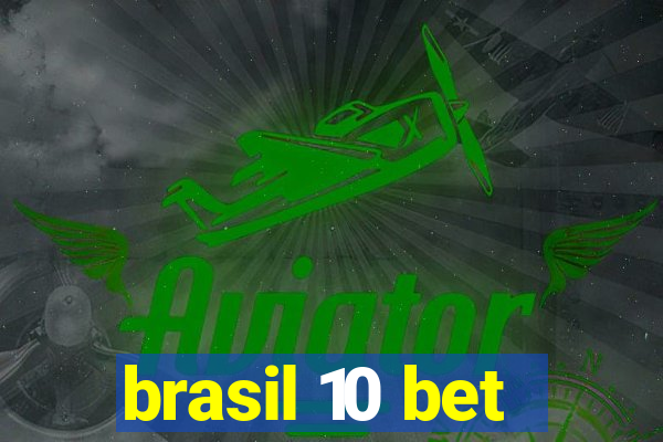 brasil 10 bet