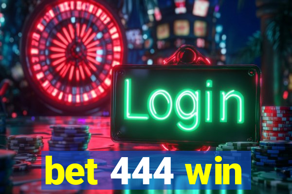 bet 444 win