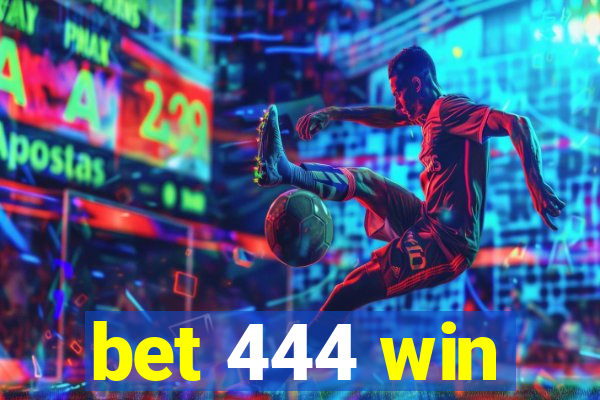 bet 444 win