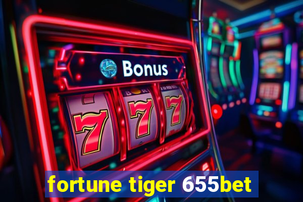 fortune tiger 655bet