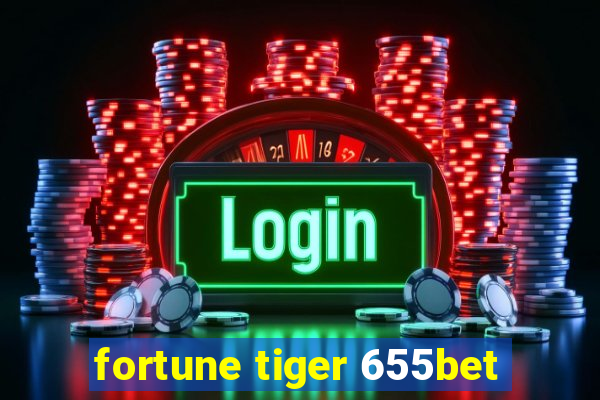 fortune tiger 655bet