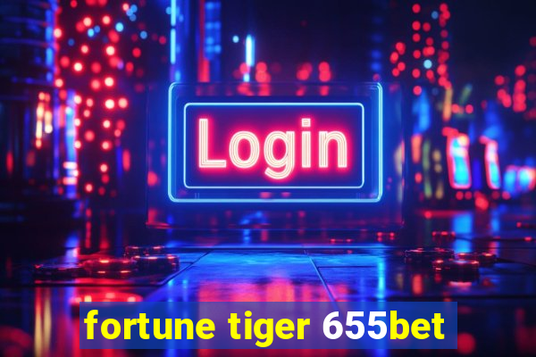 fortune tiger 655bet