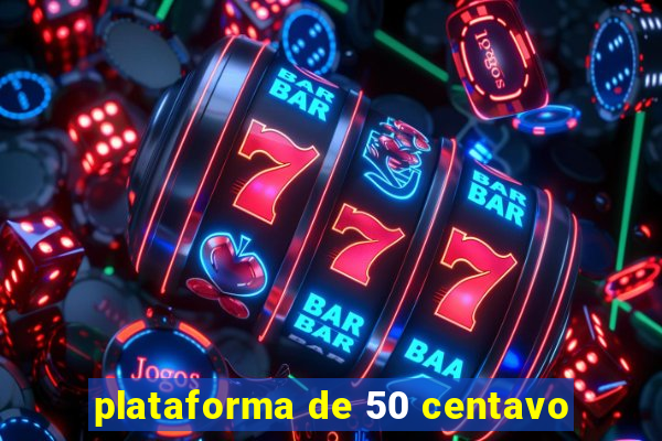 plataforma de 50 centavo