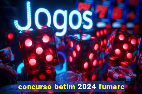 concurso betim 2024 fumarc