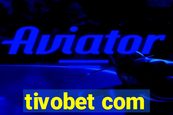 tivobet com