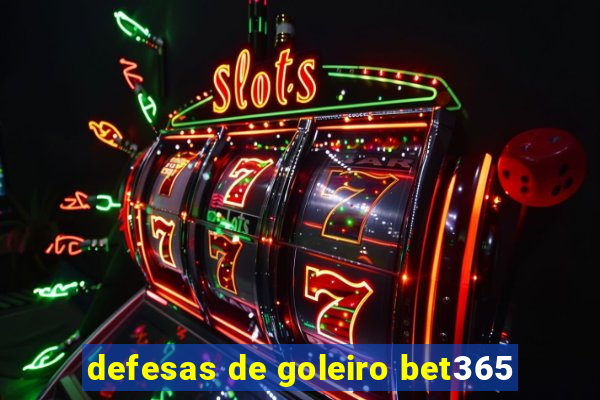 defesas de goleiro bet365