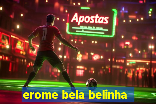 erome bela belinha