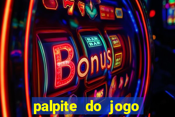 palpite do jogo aberto de hoje