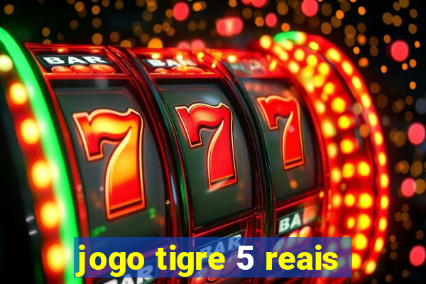 jogo tigre 5 reais