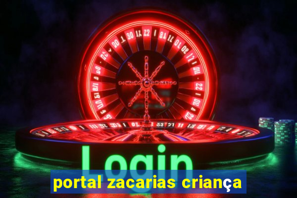 portal zacarias criança