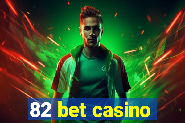 82 bet casino