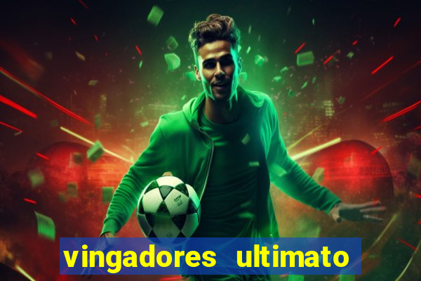 vingadores ultimato filme completo dublado online gratis