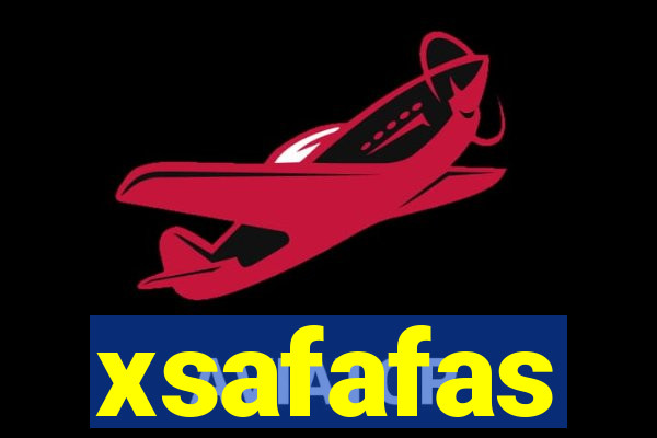 xsafafas