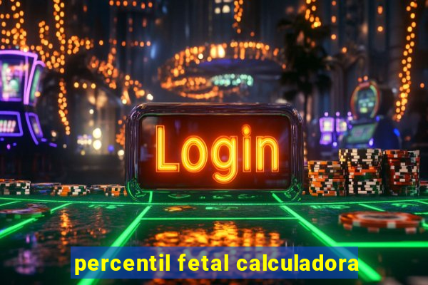 percentil fetal calculadora