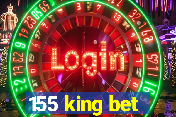 155 king bet