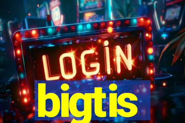 bigtis