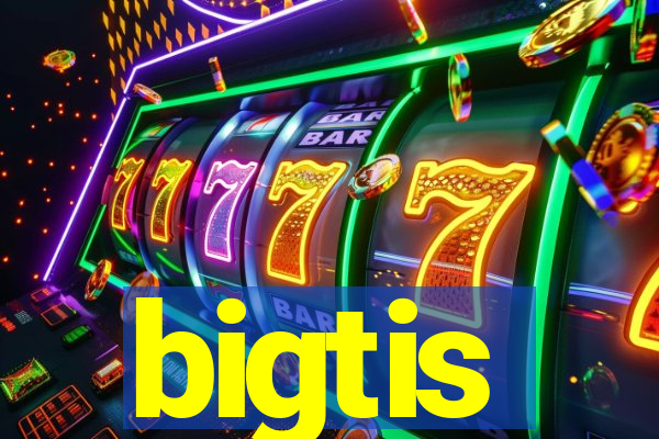 bigtis