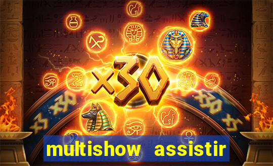 multishow assistir online gratis