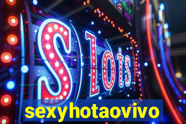 sexyhotaovivo