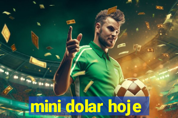 mini dolar hoje