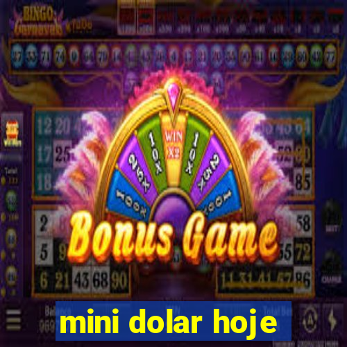 mini dolar hoje