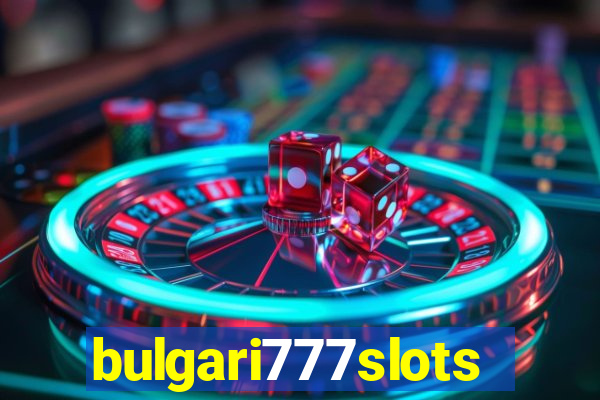 bulgari777slots.com