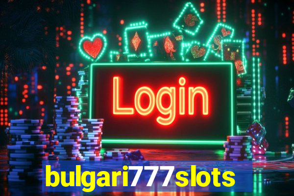 bulgari777slots.com