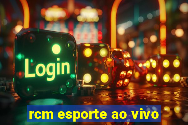 rcm esporte ao vivo