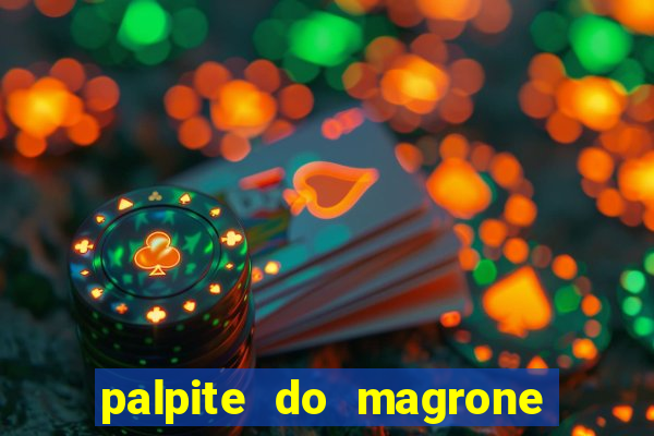 palpite do magrone para federal hoje