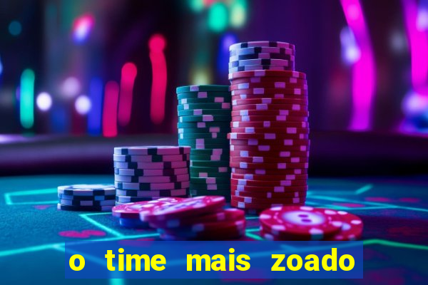 o time mais zoado do mundo