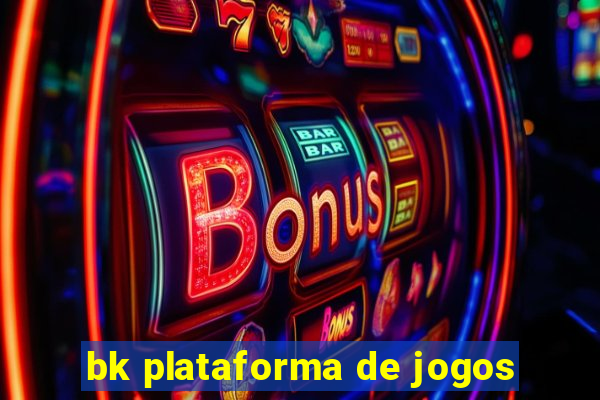 bk plataforma de jogos