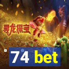 74 bet