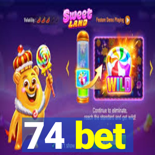 74 bet