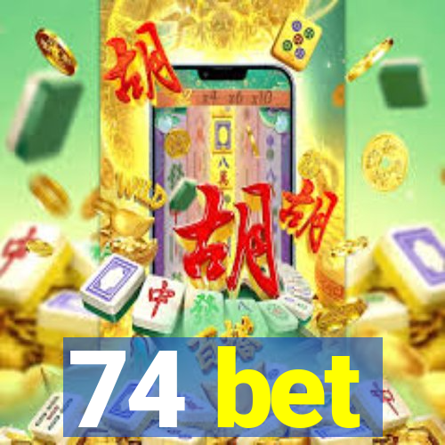 74 bet