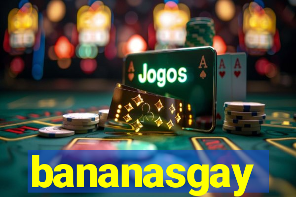 bananasgay