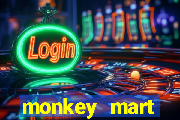 monkey mart dinheiro infinito