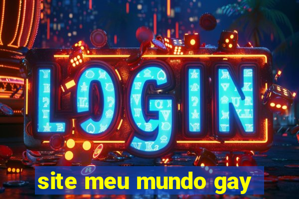 site meu mundo gay