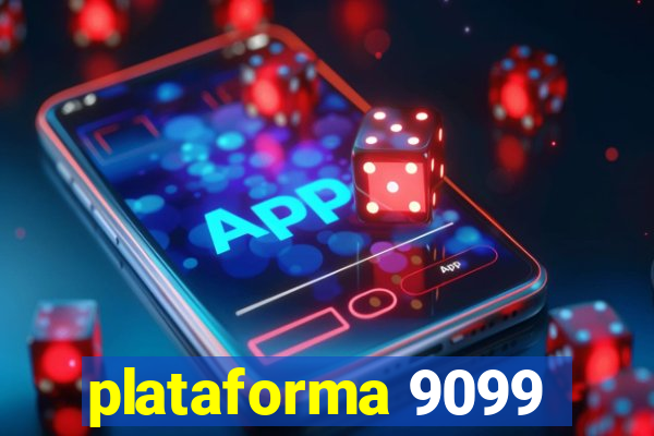 plataforma 9099