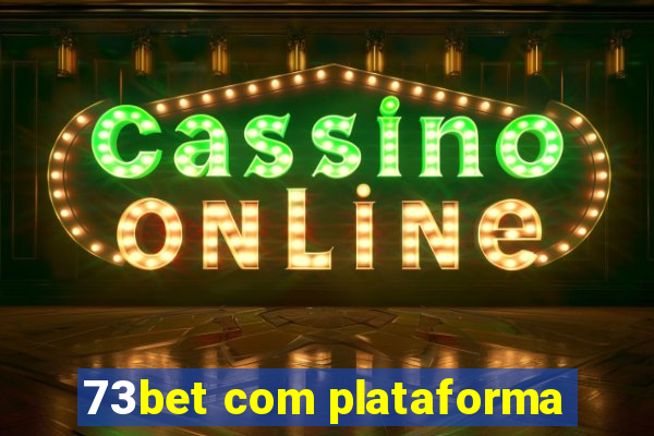 73bet com plataforma