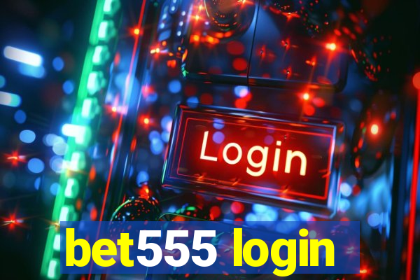 bet555 login